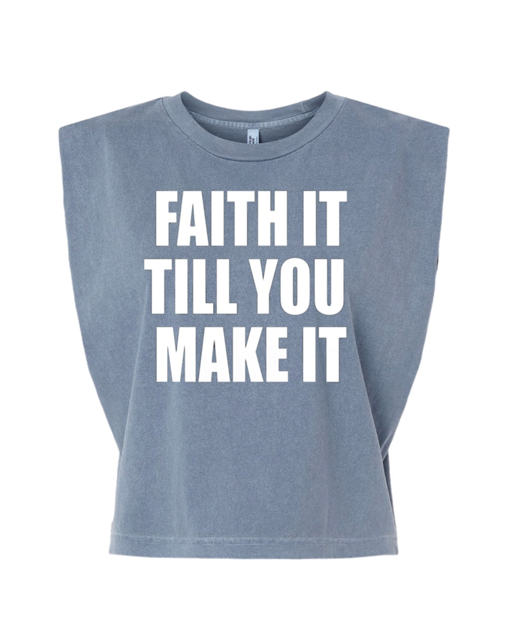 Faith It Till You Make It Tank