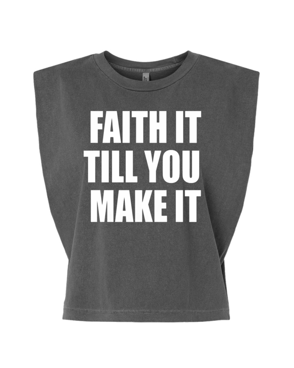 Faith It Till You Make It Tank