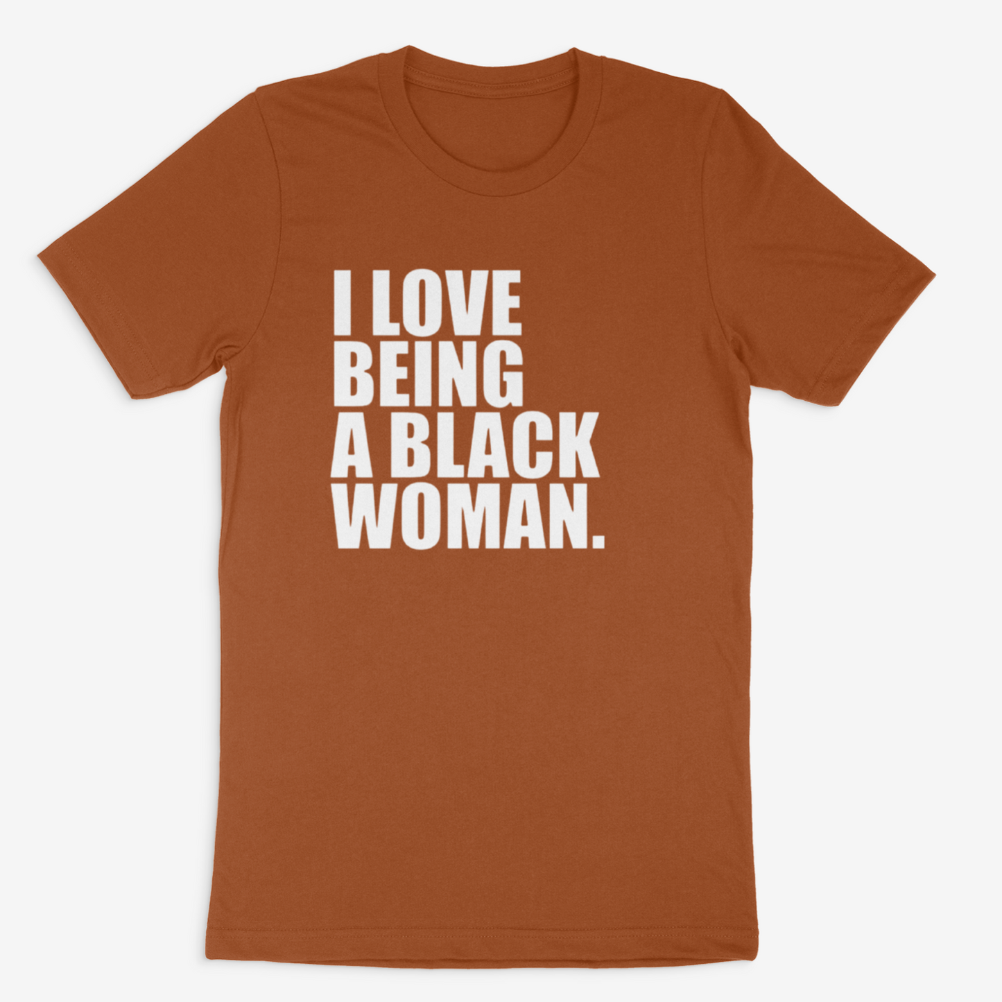 I Love Being A Black Woman (Shades of Brown)