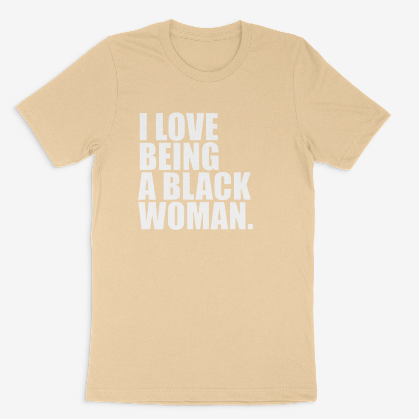 I Love Being A Black Woman (Shades of Brown)