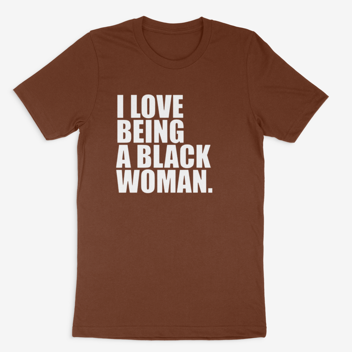 I Love Being A Black Woman (Shades of Brown)