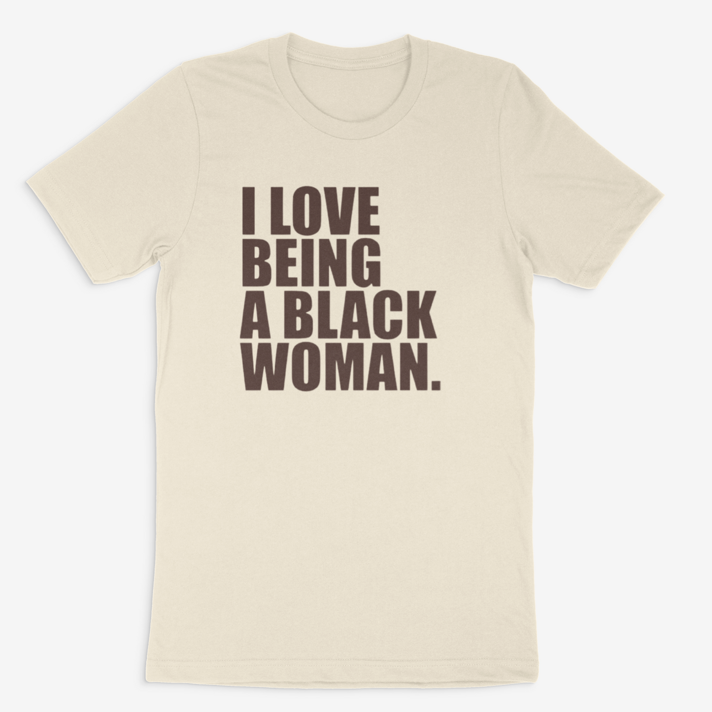 I Love Being A Black Woman (Shades of Brown)