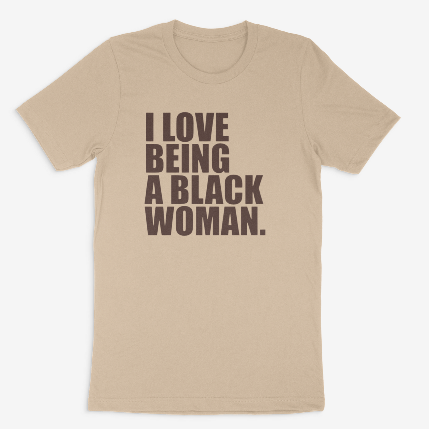 I Love Being A Black Woman (Shades of Brown)