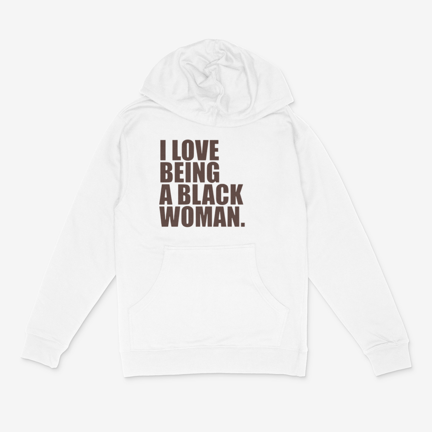 I Love Being A Black Woman Hoodie ( Brown)