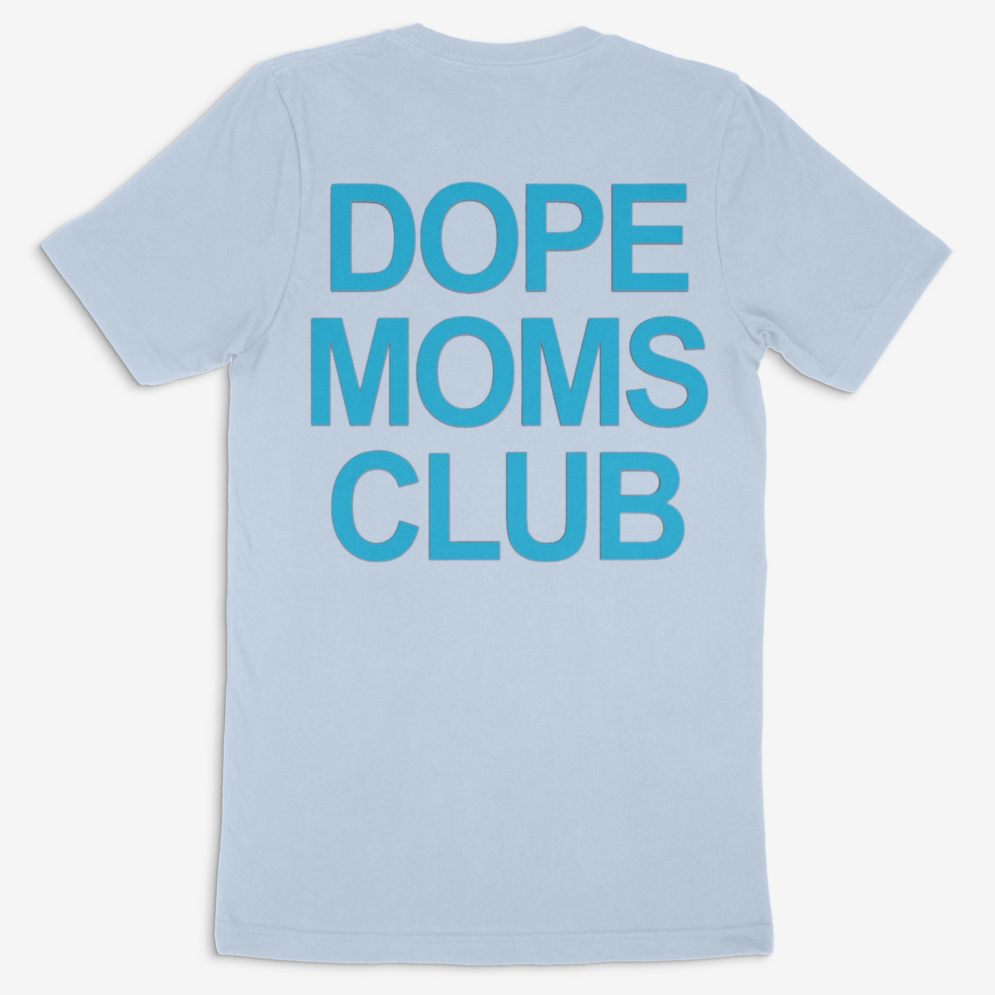 Dope Moms Club (Cyan) Tee