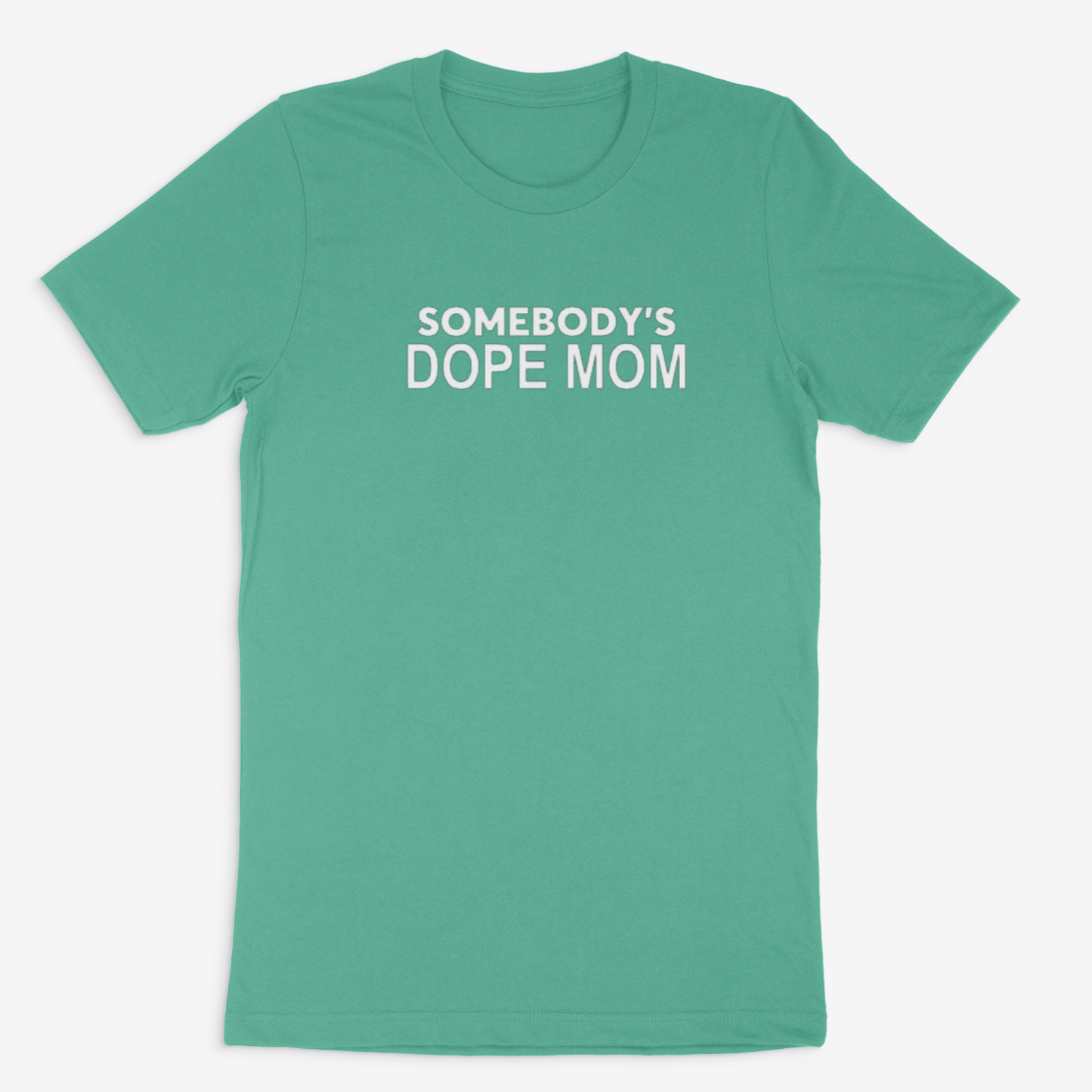 Somebody's Dope Mom Tee