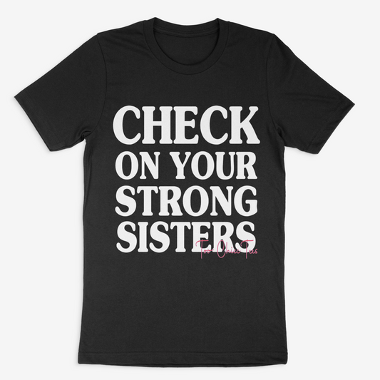 Check on your Strong Sisters Tee