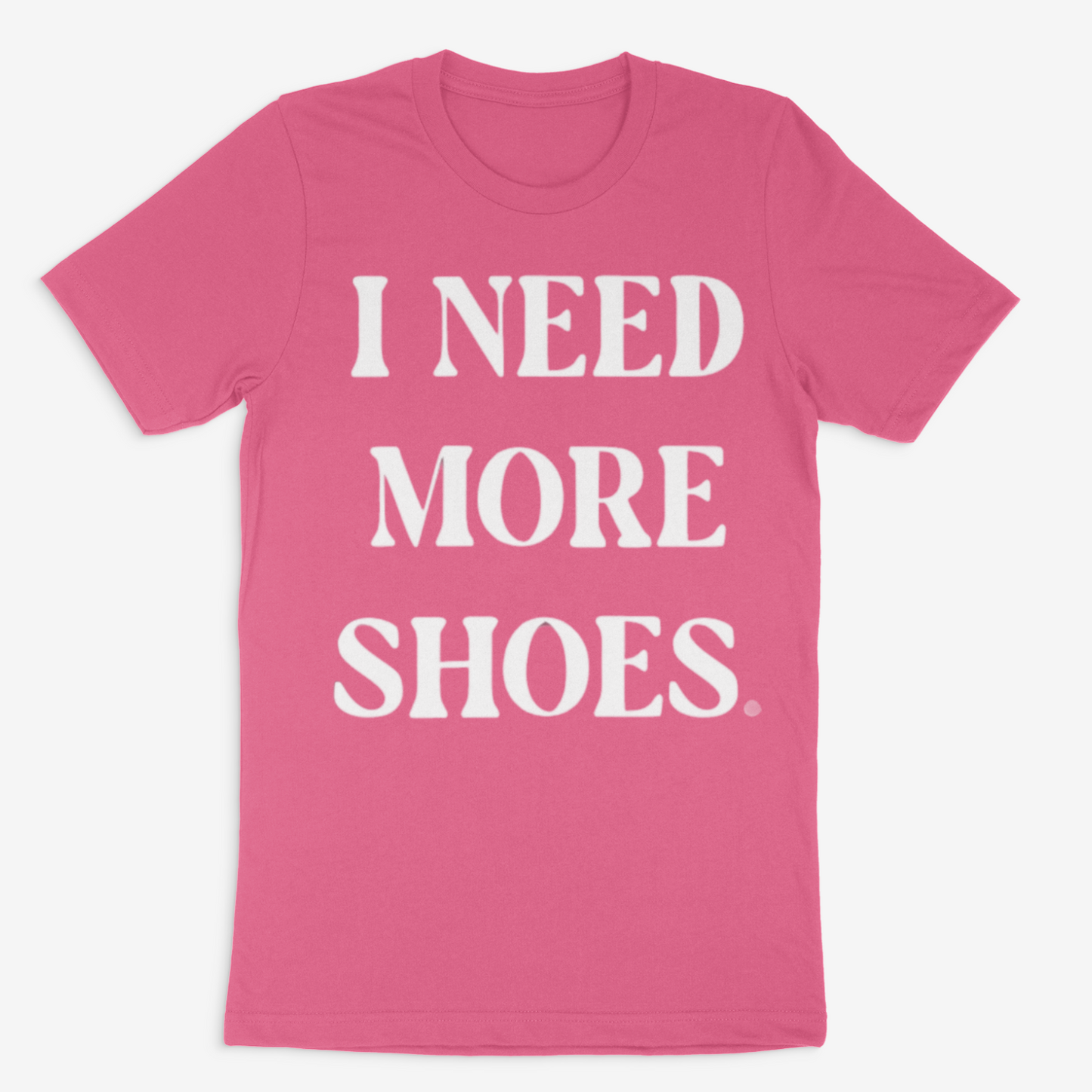 I Need More Shoes Tee