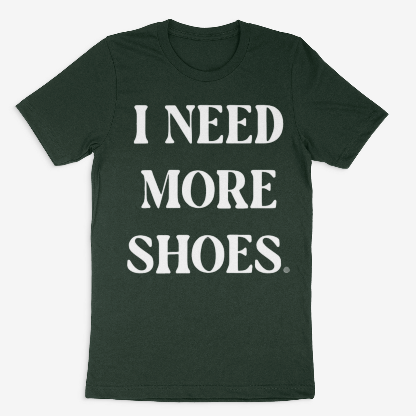 I Need More Shoes Tee