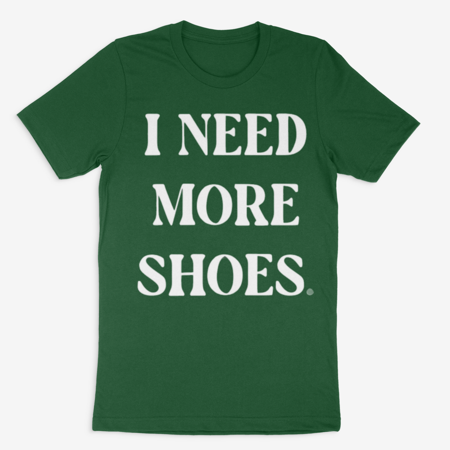 I Need More Shoes Tee