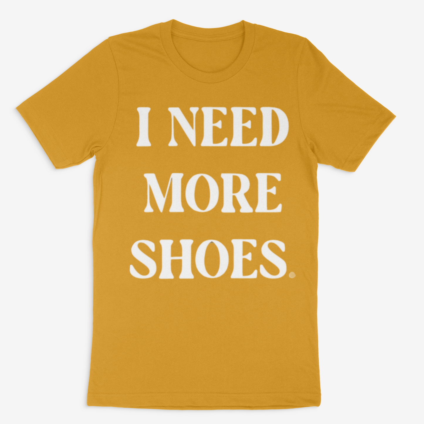 I Need More Shoes Tee