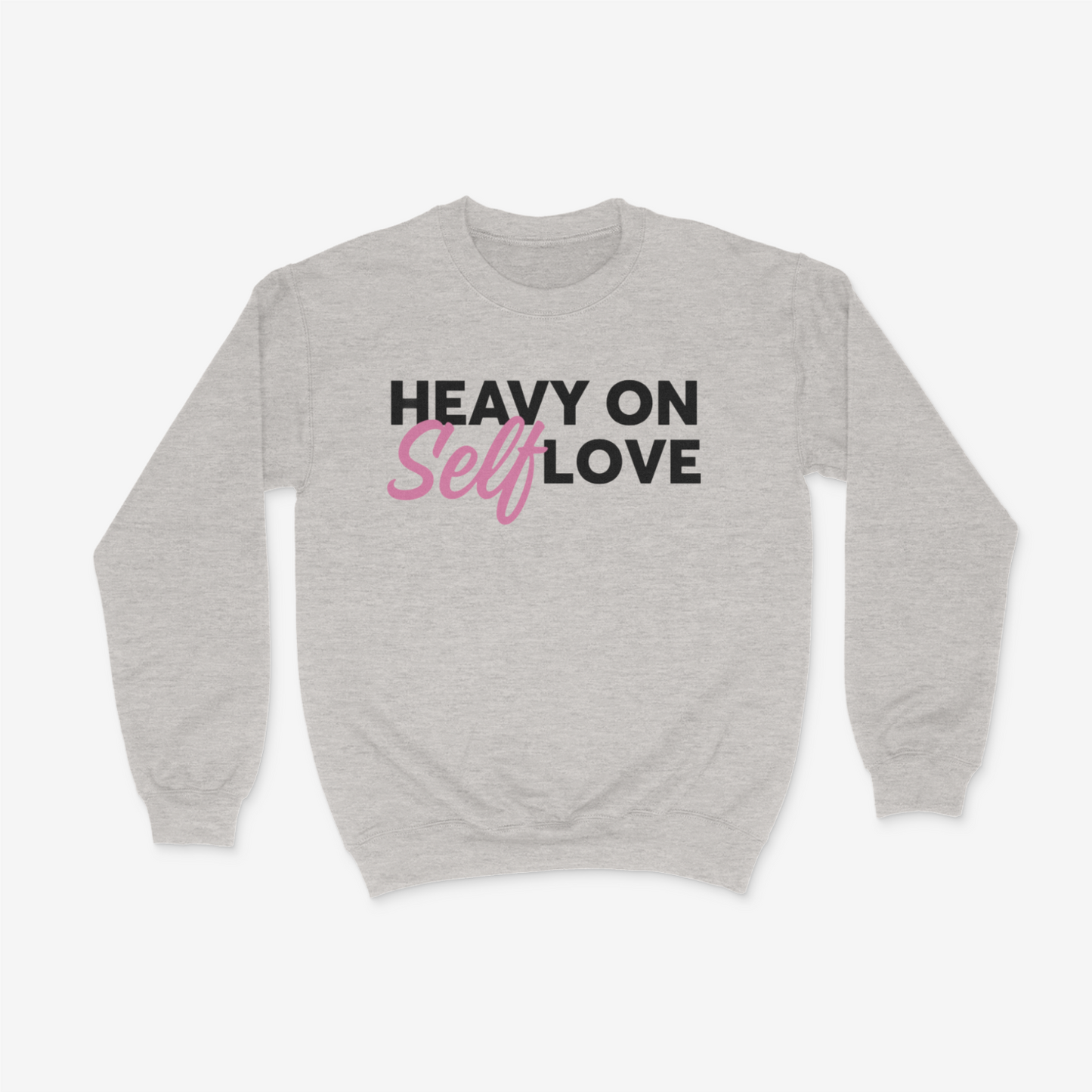 Heavy on the Self Love Crewneck