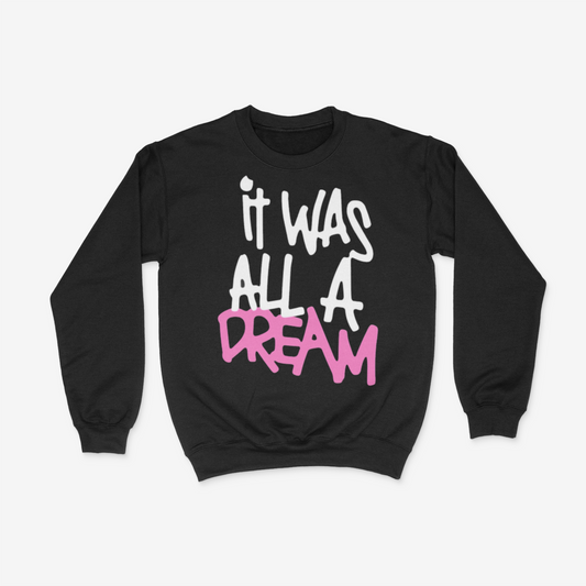 It was all a Dream ( Pink) Crewneck