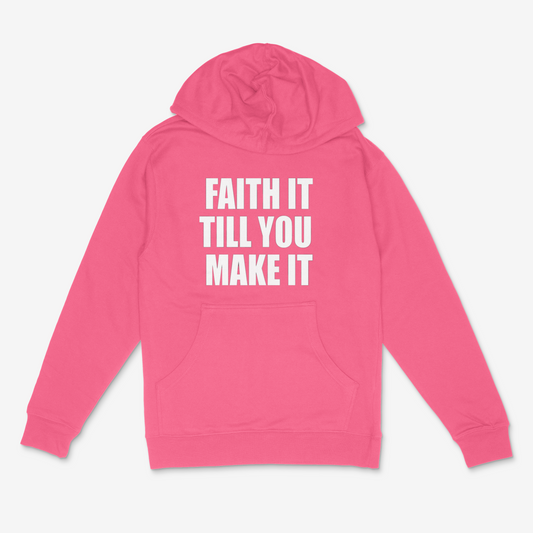 Faith It Till You Make It Hoodie