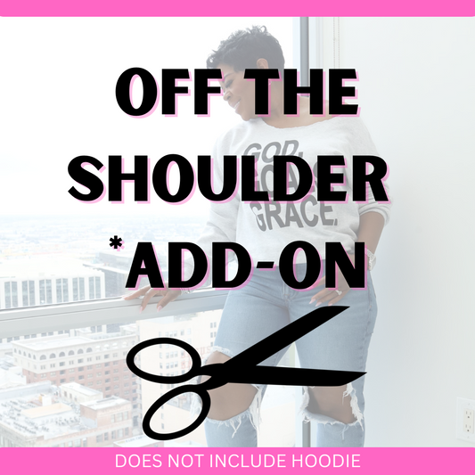 Off The Shoulder Cut *Add-On