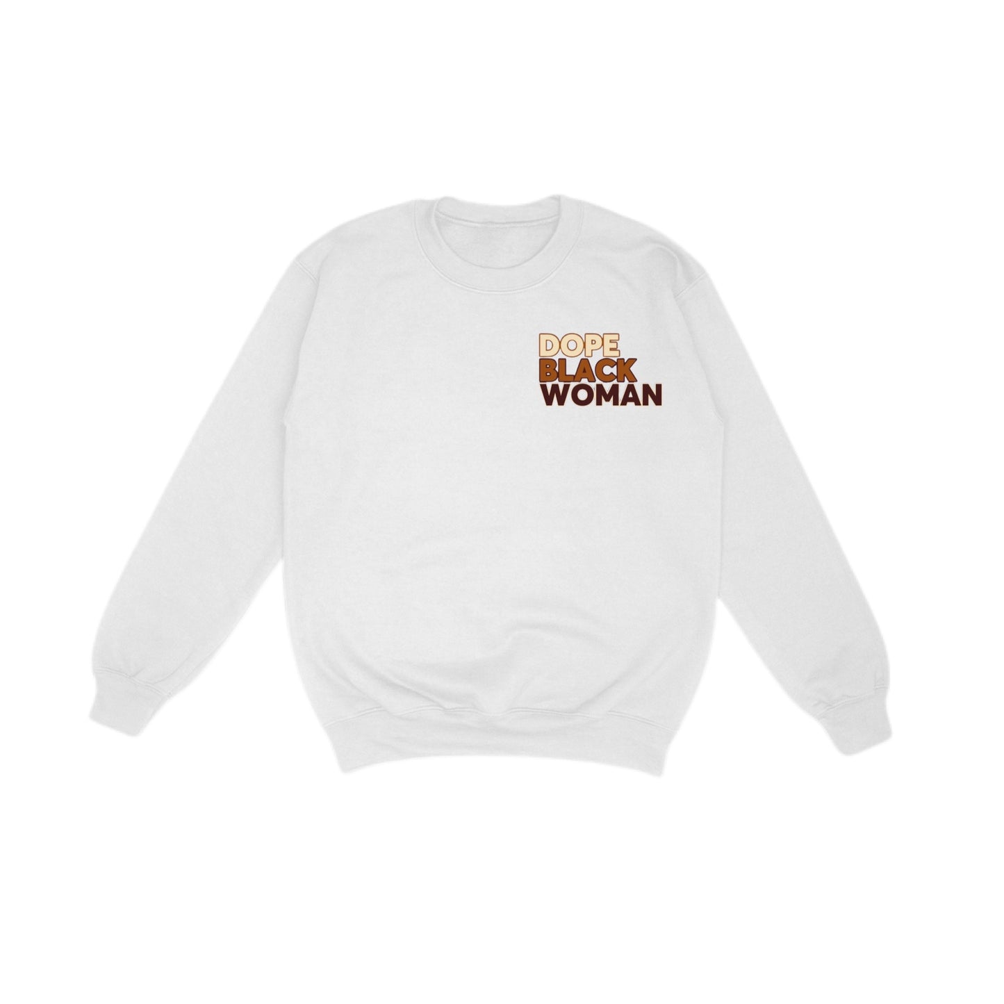 Dope Black Woman ( Shades of Brown) Crewneck