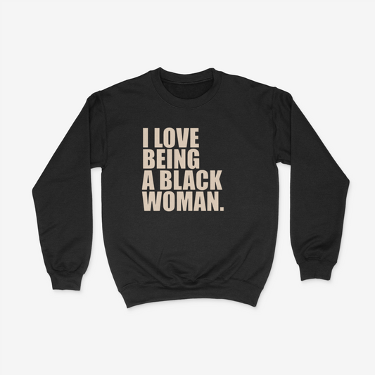 I Love Being A Black Woman Crewneck (Natural)