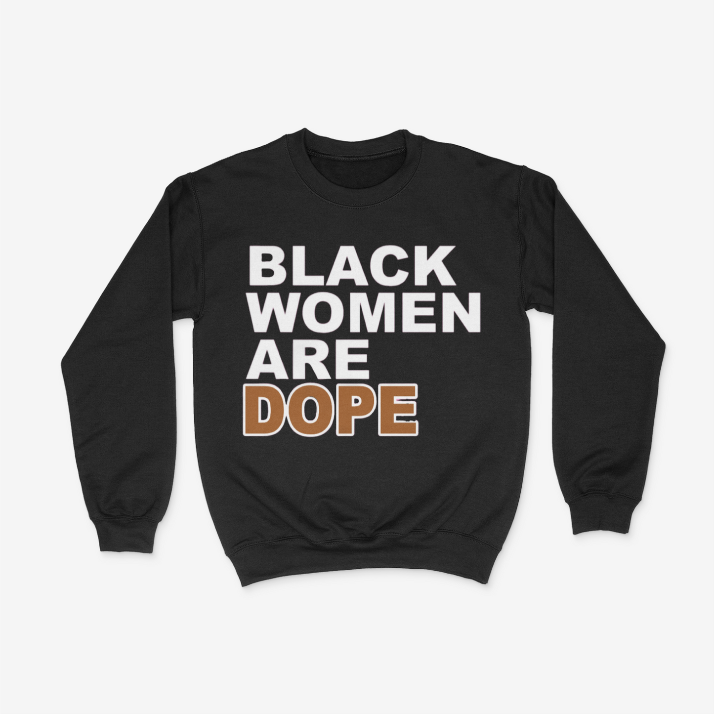 Black Women are Dope Crewneck